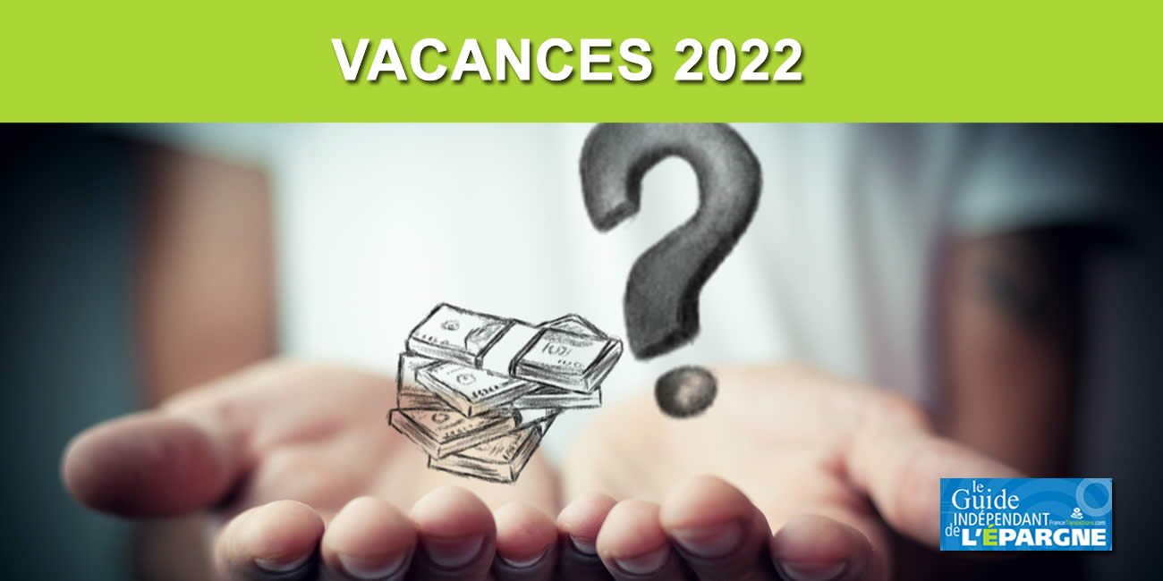 Vacances d'été 2022 / chute du pouvoir d'achat : 8% des Français comptent annuler leurs vacances, compte-tenu de l'envolée des prix